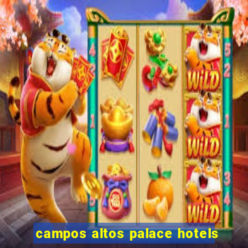 campos altos palace hotels